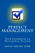 Perfect Management: Your Guidebook to Managerial Success