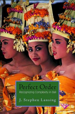 Perfect Order: Recognizing Complexity in Bali - Lansing, J Stephen