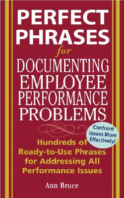 Perfect Phrases for Documenting Employee Performance Problems - Bruce, Anne