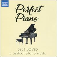 Perfect Piano [Naxos] - Benjamin Frith (piano); Boris Giltburg (piano); Einar Steen-N�kleberg (piano); Eldar Nebolsin (piano);...