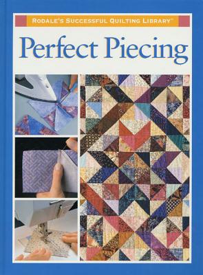 Perfect Piecing - Rodale Press Staff, and Soltys, Karen Costello (Editor), and Schneider, Sally (Editor)