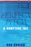Perfect Pitch: A Hamptons Tale - Odrich, Ron