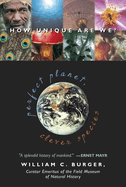 Perfect Planet, Clever Species: How Unique Are We?