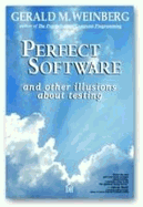Perfect Software--And Other Illusions about Testing - Weinberg, Gerald M