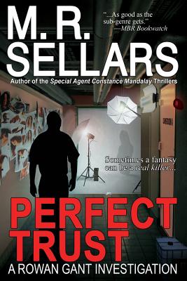 Perfect Trust: A Rowan Gant Investigation - Sellars, M R