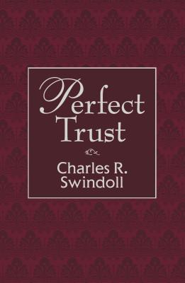 Perfect Trust - Swindoll, Charles R, Dr.