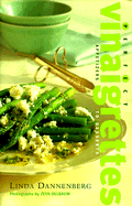 Perfect Vinaigrettes: Appetizers to Desserts
