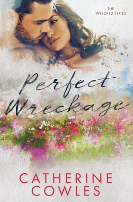 Perfect Wreckage - Cowles, Catherine