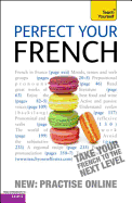 Perfect Your French 2E: Teach Yourself