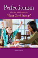 Perfectionism: A Practical Guide to Managing "Never Good Enough"