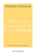 Perfectionism: Pursuing Excellence with Wisdom