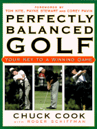 Perfectly Balanced Golf - Cook, Chuck, and Stewart, Payne (Foreword by), and Schiffman, Roger