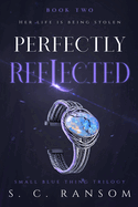 Perfectly Reflected: Her life is being stolen