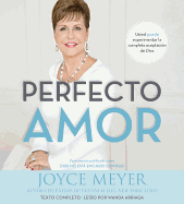 Perfecto Amor: Usted Puede Experimentar La Completa Aceptaci�n de Dios