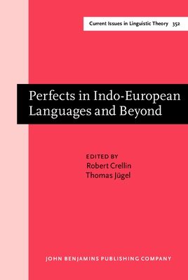 Perfects in Indo-European Languages and Beyond - Crellin, Robert (Editor), and J�gel, Thomas (Editor)