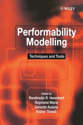 Performability Modelling Techniques and Tools - Haverkort, Boudewijn R (Editor), and Marie, Raymond (Editor), and Rubino, Gerardo (Editor)