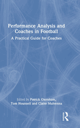 Performance Analysis and Coaches in Football: A Practical Guide for Coaches