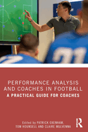 Performance Analysis and Coaches in Football: A Practical Guide for Coaches