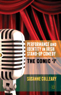 Performance and Identity in Irish Stand-Up Comedy: The Comic 'I'