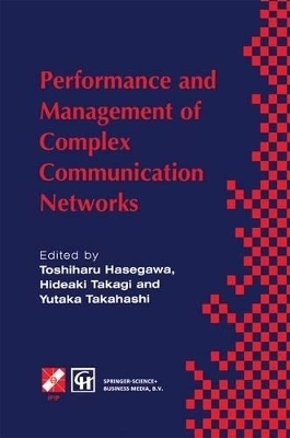 Performance and Management of Complex Communication Networks - Hasegawa, Toshiharu (Editor), and Takagi, Hideaki (Editor), and Takahashi, Yukata (Editor)