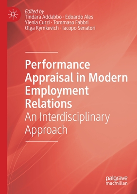 Performance Appraisal in Modern Employment Relations: An Interdisciplinary Approach - Addabbo, Tindara (Editor), and Ales, Edoardo (Editor), and Curzi, Ylenia (Editor)