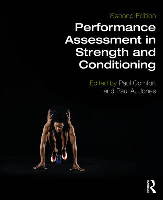 Performance Assessment in Strength and Conditioning - Comfort, Paul (Editor), and Jones, Paul A (Editor)