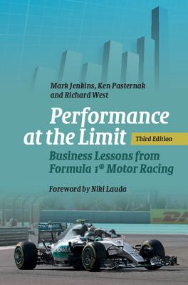 Performance at the Limit: Business Lessons from Formula 1� Motor Racing - Jenkins, Mark, and Pasternak, Ken, and West, Richard
