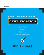 Performance-Based Certification: How to Design a Valid, Defensible, Cost-Effective Program