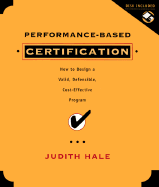 Performance-Based Certification, Includes a Microsft Word Diskette: How to Design a Valid, Defensible, Cost-Effective Program - Hale, Judith