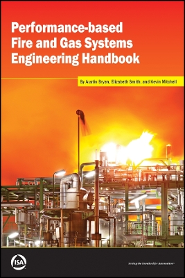 Performance-Based Fire and Gas Systems Engineering Handbook - Bryan, Austin, and Smith, Elizabeth, and Mitchell, Kevin