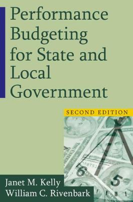 Performance Budgeting for State and Local Government - Rivenbark, William C, and Kelly, Janet M