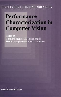 Performance Characterization in Computer Vision - Klette, Reinhard (Editor), and Stiehl, H Siegfried (Editor), and Viergever, Max a (Editor)