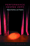 Performance Degree Zero: Roland Barthes and Theatre