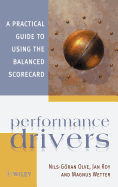 Performance Drivers: A Practical Guide to Using the Balanced Scorecard