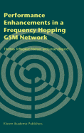 Performance Enhancements in a Frequency Hopping GSM Network