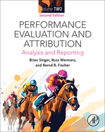 Performance Evaluation and Attribution Volume Two: Analysis and Reporting