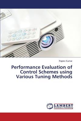 Performance Evaluation of Control Schemes using Various Tuning Methods - Kumar, Rajeev