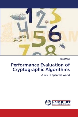 Performance Evaluation of Cryptographic Algorithms - Mittal, Mohit