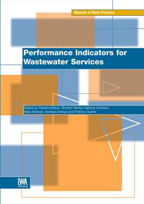 Performance Indicators for Wastewater Services - Matos, R (Editor), and Cardoso, A (Editor), and Ashley, Richard M (Editor)