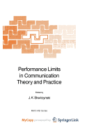 Performance Limits in Communication Theory and Practice