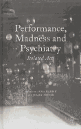 Performance, Madness and Psychiatry: Isolated Acts