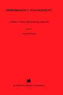 Performance Management: A Business Process Benchmarking Approach