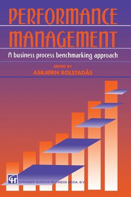 Performance Management: A Business Process Benchmarking Approach - Rolstad�s, Asbj�rn (Editor)