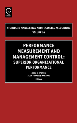 Performance Measurement and Management Control: Superior Organizational Performance - Epstein, Marc J, and Manzoni, Jean-Francois (Editor)