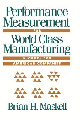 Performance Measurement for World Class Manufacturing - Maskell, Brian H
