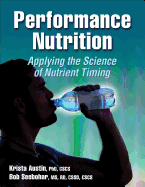 Performance Nutrition: Applying the Science of Nutrient Timing