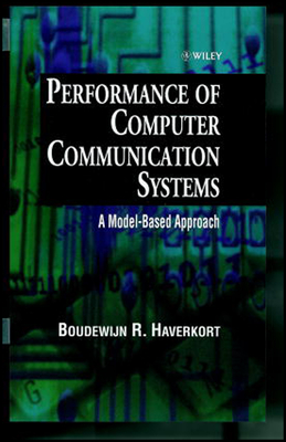 Performance of Computer Communication Systems: A Model-Based Approach - Haverkort, Boudewijn R
