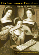 Performance Practice: A Dictionary-Guide for Musicians