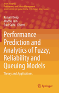 Performance Prediction and Analytics of Fuzzy, Reliability and Queuing Models: Theory and Applications