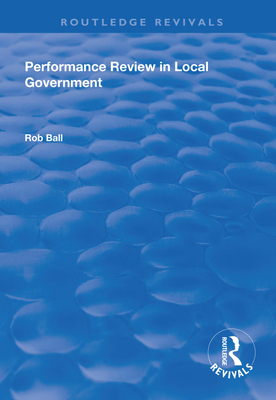 Performance Review in Local Government - Ball, Rob